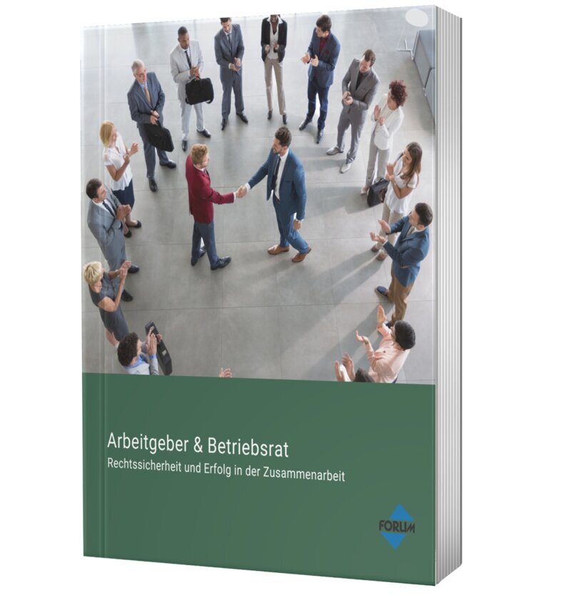 Arbeitgeber und Betriebsrat - Handbuch Arbeitgeber und Betriebsrat - Handbuch